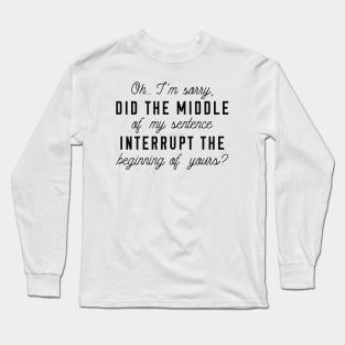 Middle Of My Sentence Long Sleeve T-Shirt
